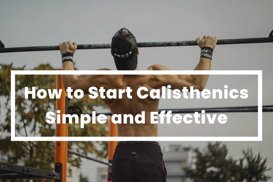 How to Start Calisthenics – Simple and Effective